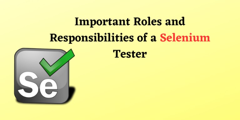 Important Roles And Responsibilities Of A Selenium Tester Blogomania