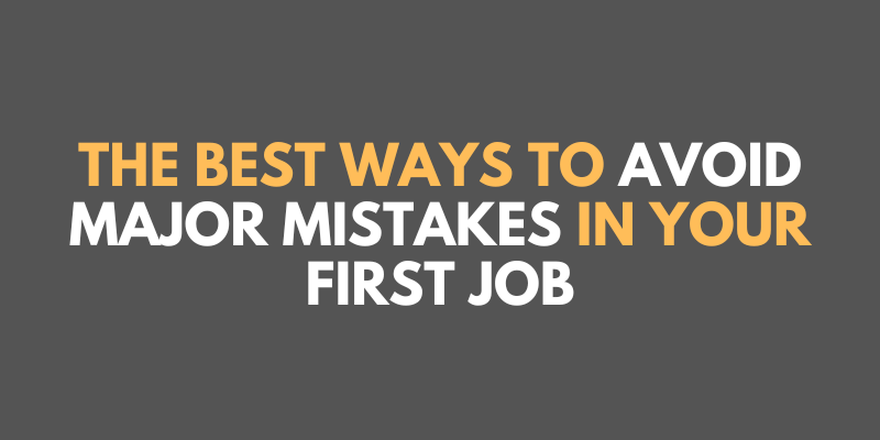 Mistakes to avoid at your freshers jobs