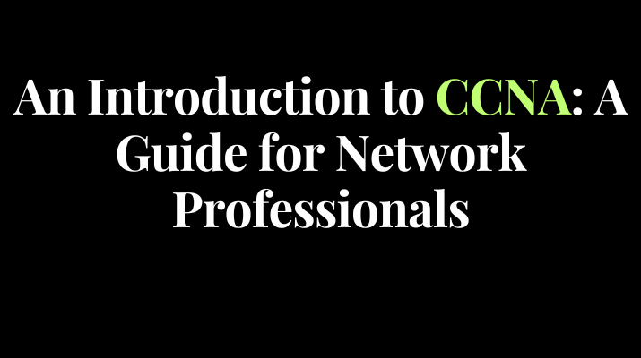 An Introduction to CCNA: A Guide for Network Professionals