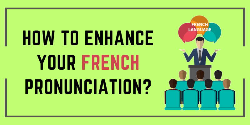 How to Enhance Your French Pronunciation?