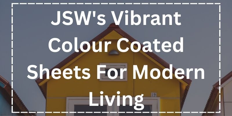 JSW's Vibrant Colour Coated Sheets For Modern Living